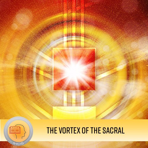 hhcw  SS The Vortex of the Sacral